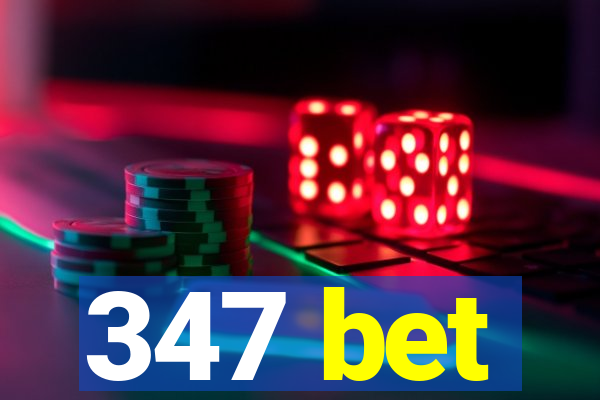 347 bet